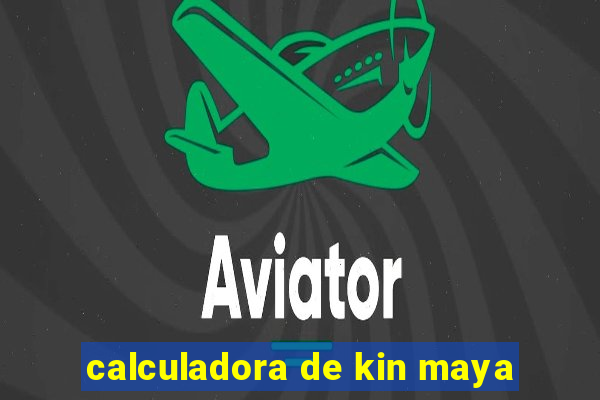 calculadora de kin maya